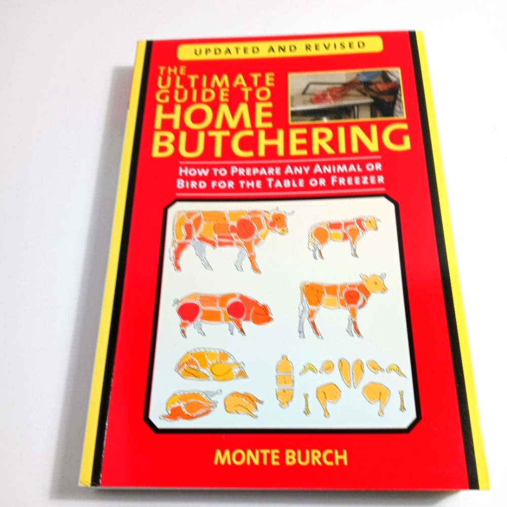 The Ultimate Guide to Home Butchering by Monte Burch NIB